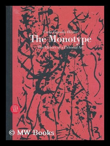 The Monotype The History Of A Pictorial Art Carla Esposito Hayter