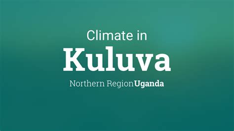 Climate And Weather Averages In Kuluva Uganda