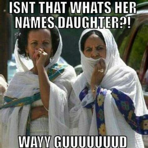 habesha people laugh in your face and talk behind your back mom memes laugh memes