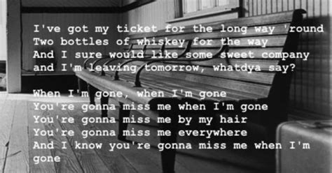 Youre Gonna Miss Me When Im Gone Lyrics I Love Pinterest