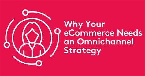 Why Your Ecommerce Needs An Omnichannel Strategy Core Dna