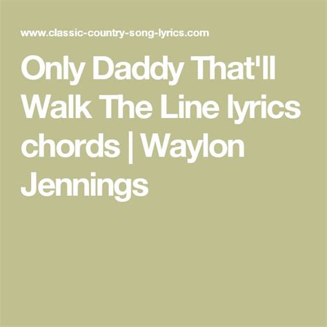 Only Daddy Thatll Walk The Line Lyrics Chords Waylon Jennings Lyrics And Chords Lyrics