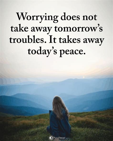 Worrying Does Not Take Away Tomorrows Troubles It Takes Away Todays