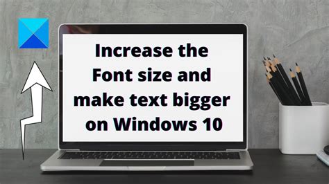 Increase The Font Size And Make Text Bigger On Windows Youtube Hot