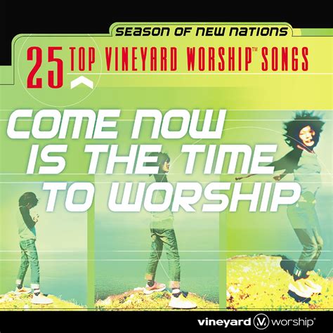 ‎25 Top Vineyard Worship Songs Come Now Is The Time To Worship Live