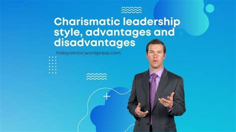 Charismatic Leadership Style Advantages And Disadvantages Hidayat Rizvi