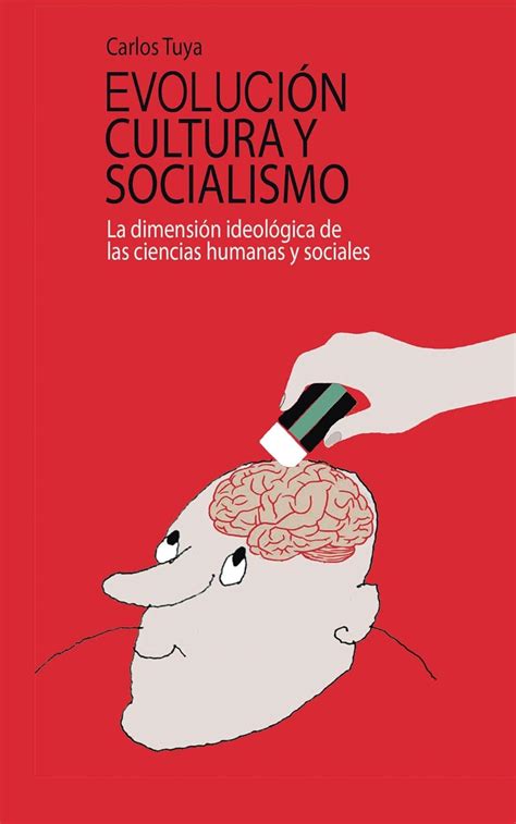 Evolucion Cultura Y Socialismo La Dimensión Ideológica De Las Ciencias Humanas Y