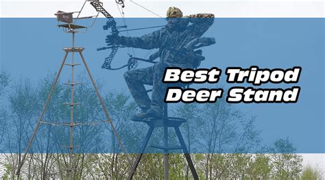 Best Tripod Deer Stand 2023 Reviews Light Portable Tripods For