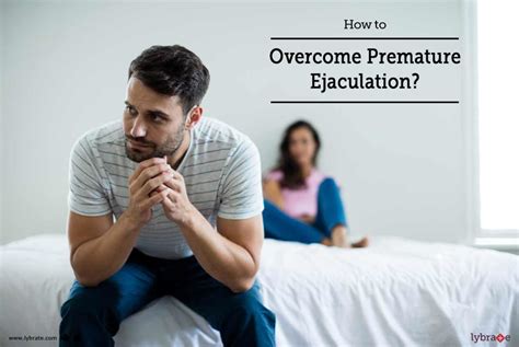 How To Overcome Premature Ejaculation By Dr Vikas Deshmukh Lybrate