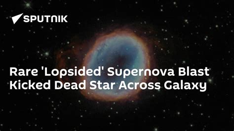Supernova Blast Kicked Dead Star Across The Galaxy Research Finds