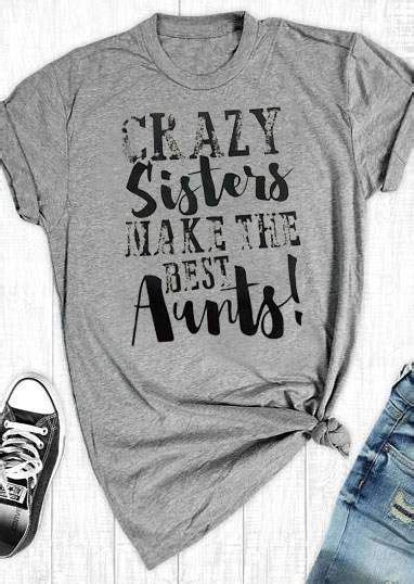 crazy sisters make the best aunts t shirt bellelily aunt t shirts funny mom shirts cool t