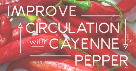 Improve Circulation With Cayenne Pepper Holistic Health For Life
