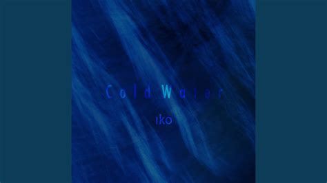 Cold Water Youtube