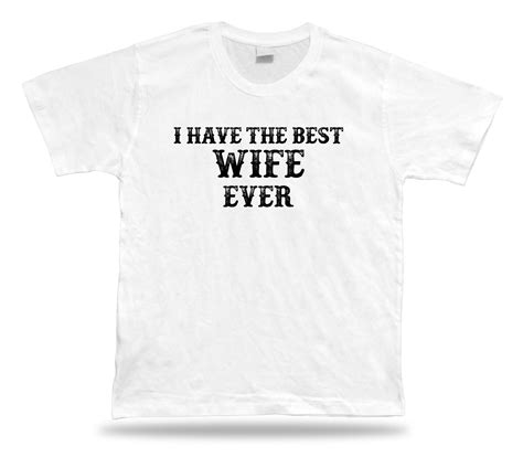 Best Wife Ever T Shirt Bff T Marriage Occasion Celebration Mamy