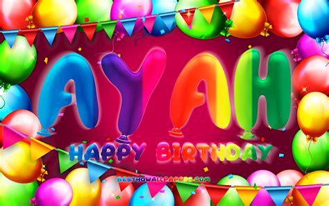 Download Wallpapers Happy Birthday Ayah 4k Colorful Balloon Frame