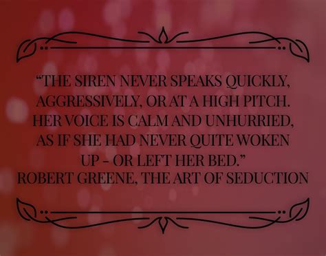 Book Quote The Art Of Seduction By Robert Greene “the Siren Never