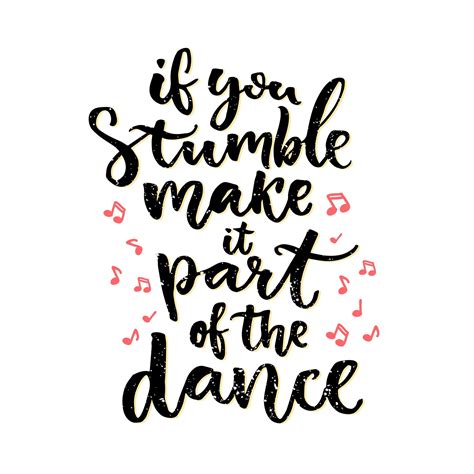 If You Stumble Make It Part Of The Dance Lettering Design Lettering