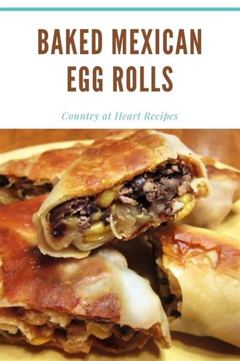 Baked Mexican Egg Rolls Country At Heart Recipes