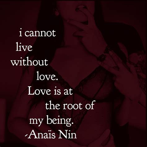 Anaïs Nin Quotes Love Me Quotes Romantic Love Quotes Great Quotes