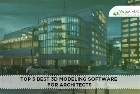 Best 3d Modeling Software For Architects Vegacadd