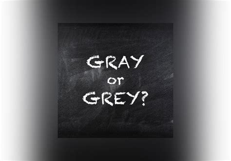Gray or Grey? - Everything After Z by Dictionary.com