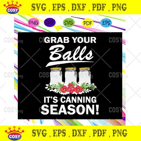 Grab Your Balls It’s Canning Season Svg Funny Kitchen Towel Svg