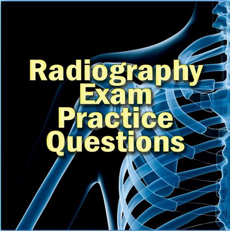 Radiography Exam Practice Questions Radiography Radiology Student
