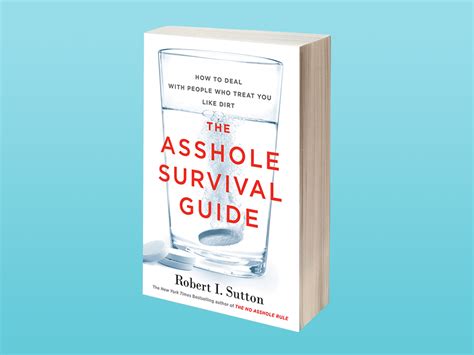 Dealing With Assholes A New Guide From Stanford Prof Robert Sutton