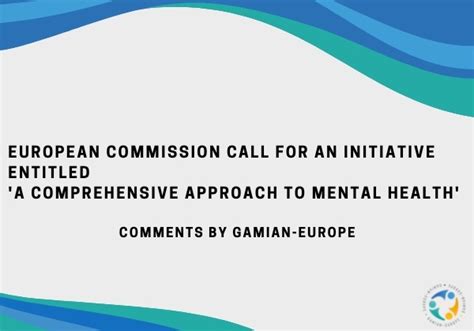 gamian europe s response to ec s call for evidence entitled a comprehensive approach to mental