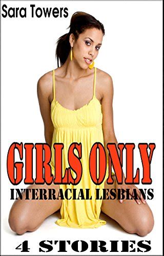 Interracial Lesbians Girls Only 4 Stories Ebook Towers Sara