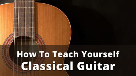 How To Teach Yourself Classical Guitar And Get Fast Results