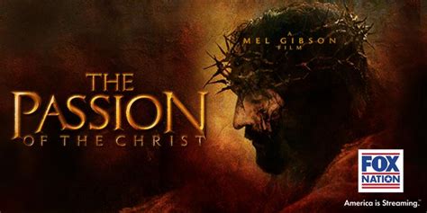 Mel Gibsons ‘the Passion Of The Christ Now Available To Stream On Fox Nation App