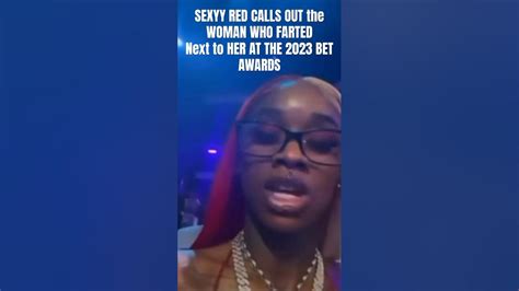 Sexyy Red Calls Out The Woman Who Farted Next To Her At The 2023 Bet Awards Youtube