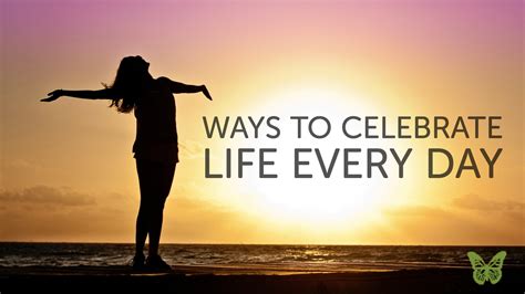 Ways To Celebrate Life Every Day Mobile Al Ascension