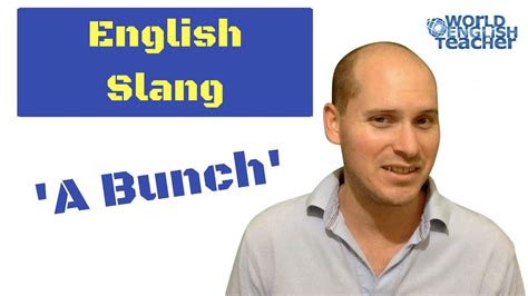 Meaning of 'A Bunch' - English Slang - YouTube