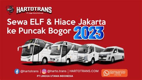 Sewa Elf Dan Hiace Jakarta Ke Puncak Bogor Harto Trans