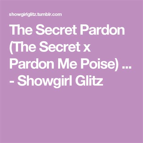 The Secret Pardon The Secret X Pardon Me Poise Showgirl Glitz
