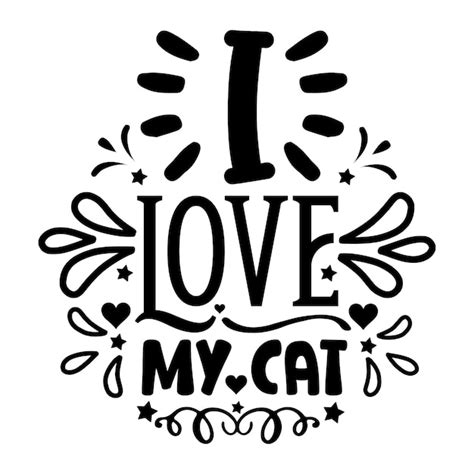 Premium Vector A Black And White Poster With The Words I Love My Cat