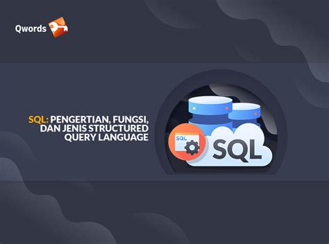 Sql Pengertian Fungsi Dan Jenis Structured Query Language Qwords