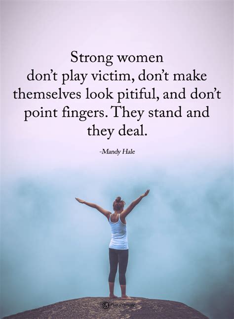 Strong Women Quotes Strong Women Dont Play Victim Dont Make Themselves Look Pitiful And Don