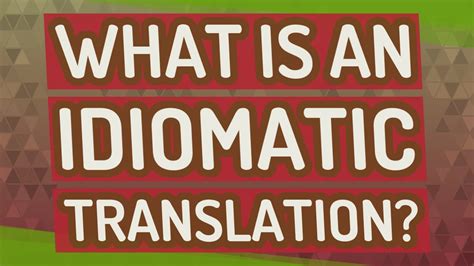 What Is An Idiomatic Translation Youtube