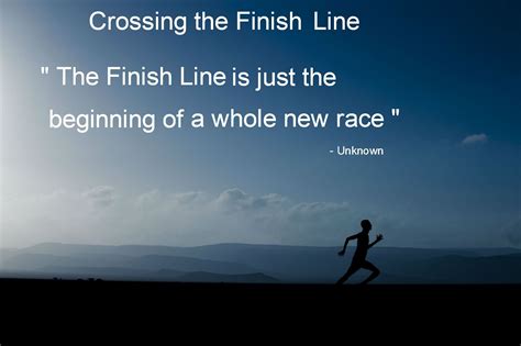 Quotes About Crossing Finish Line 16 Quotes