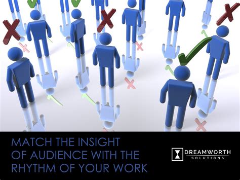 Let The Rhythm Of Your Work Match The Insight Of Your Audience