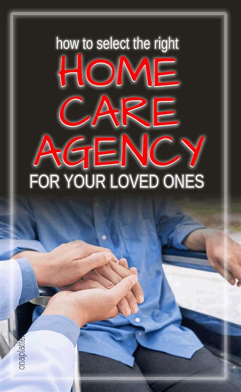 How To Select The Right Home Care Agency For Your Loved Ones Home Care Agency Care Agency