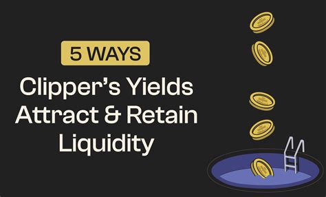 5 Ways Clippers Yields Attract And Retain Liquidity