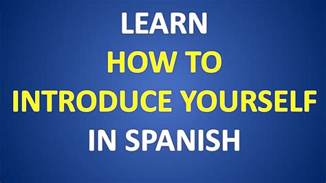How To Introduce Yourself In Spanish Learn How To Introduce Yourself