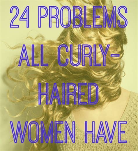 24 Problems All Curly Haired Women Have Curly Hair Women Curly Hair Styles Thick Hair Problems