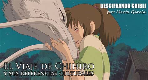 Generación Ghibli Descifrando Ghibli El Viaje De Chihiro Y Sus Referencias Culturales