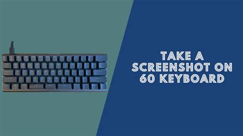 How To Take A Screenshot On 60 Keyboard Take A Screenshot Guide
