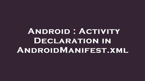 Android Activity Declaration In Androidmanifestxml Youtube